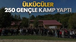 Ülkücüler 250 gençle kamp yaptı